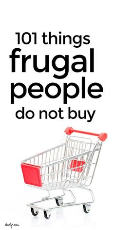 a shopping cart with the words 101 things frugal people do not buy