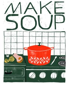 a red pot sitting on top of a stove next to a green oven with the words make soup written above it