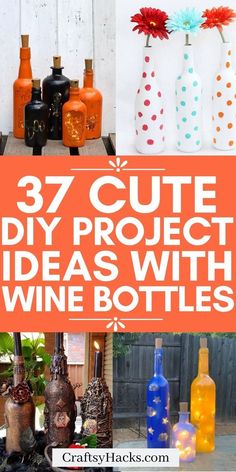 bottles are shown with the words 37 cute diy project ideas with wine bottles on them