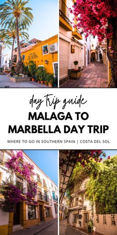 the streets and buildings in marbella, spain with text overlay that reads day trip guide