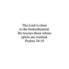 the lord is close to the brokenhearted he rescues those whose spirits are crushed