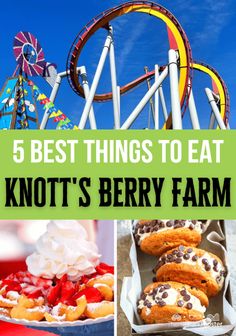 the top five things to eat at knot's berry farm, including desserts and rides