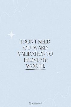 I don't need outward validation to prove my worth. Positive affirmation for women. Uplifting affirmation. #selflove #affirmationsforwomen #positiveaffirmations #worth #mantra #selfbelief #affirmationquotes Validation Affirmations, Validation Quotes, Worth Affirmations, Affirmation For Women, My Worth, Strong Heart, Right To Education, Affirmations For Women, Strong Mind