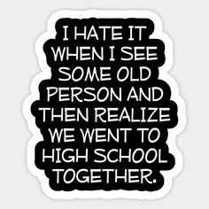 Reunion Quotes High School, High School Reunion Quotes, What To Wear To 50th Class Reunion, Class Reunion Sayings Funny, Reunion Quotes, Class Reunion Memes Funny