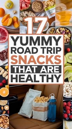 the words 17 yummy road trip snacks that are healthy on top of pictures of various fruits and vegetables