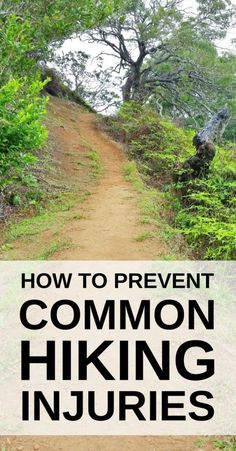 a trail with the words how to prevent common hiking injuries on it and trees in the background