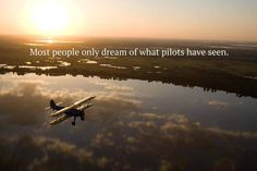 an airplane is flying over the water at sunset, with a quote on it that reads most people only dream of what pilots have seen