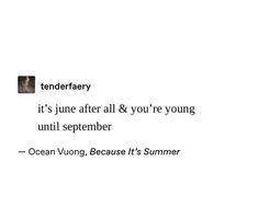 the text reads, it's june after all & you're young until september ocean vuong because it's summer