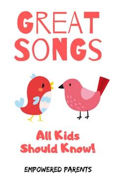 a poster with two birds and the words great songs all kids should know