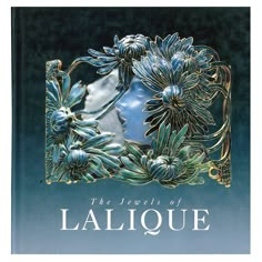 the jewels of laiique book cover with an image of flowers and leaves on it