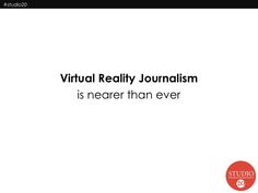 the words virtual reality journalist is never than ever on a white background with black and red lettering