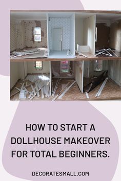 the inside of a doll house with text overlaying how to start a dollhouse makeover for total beginners