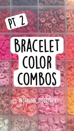 there are many different colors of beads in the bins with text that reads, pt 2 braclet color combos