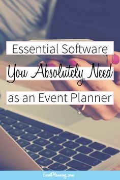 a person typing on a laptop with the words essential software you absolutely need as an event planner