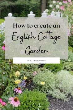 an english cottage garden with text overlay that reads how to create an english cottage garden