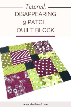 a quilt block with the text, how to make a disapering 9 patch quilt