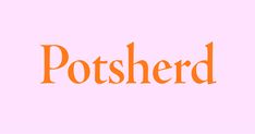 the word potsherd on a pink background