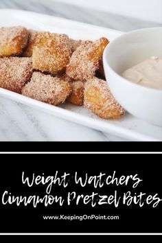 the words weight watchers cinnamon pretzel bites are in front of a bowl of dip