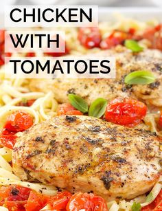 chicken with tomatoes and pasta on a plate