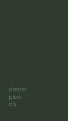 the words dream plan do are written in white on a dark green background with a black border