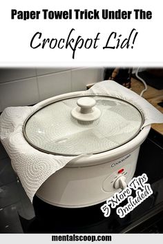 a crockpot lid on top of a stove with the words paper towel trick under the crockpot lid