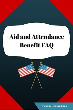 an american flag and two crossed flags with the words aid and attendance benefit faq