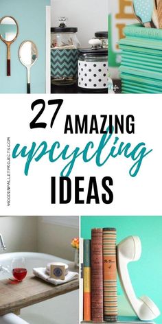 the words 27 amazing upcycling ideas are shown