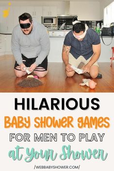 two men sitting on the floor in front of a kitchen with text overlay that reads hilarious baby shower games for men to play at your shower