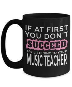 a black coffee mug that says if at first you don't succeed try listening to your ballet teacher