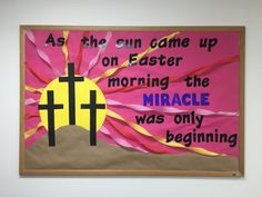 a bulletin board with a cross and the words as the sun came up on easter morning, the miracle was only beginning