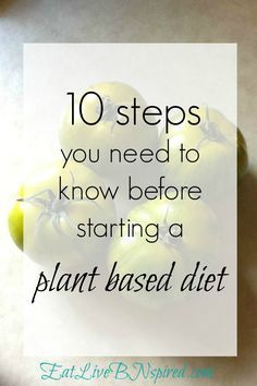 green apples with the words 10 steps you need to know before starting a plant based diet