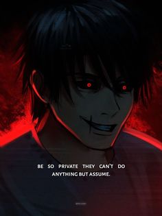 an anime character with black hair and red eyes in front of a dark background that says, be private they can't do anything but assume