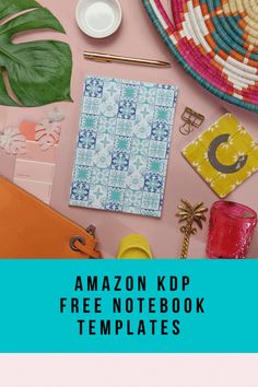 the amazon kop free notebook templates is displayed on a table with other items