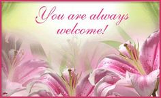 there is a card with pink lilies on the front and back of it that says, you are always welcome