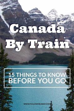 trees and mountains with the text canada by train 15 things to know before you go