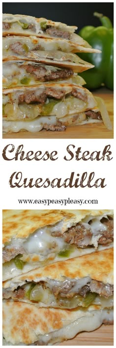 the cheese steak quesadilla is cut in half and stacked on top of each other