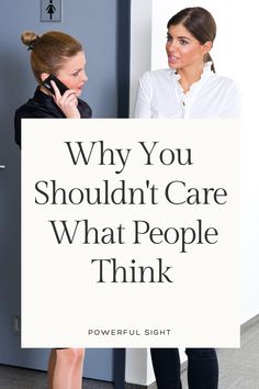 two women holding a sign that says why you shouldn't care what people think