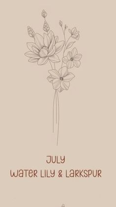 a card with flowers and the words july water lily & larkspur