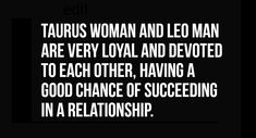 a woman and leo man are very loyal and devoted to each other, having a good chance of successful in a relationship