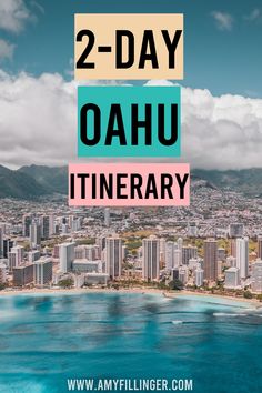 the ocean and city skyline with text overlay reading 2 - day oahu itinerary