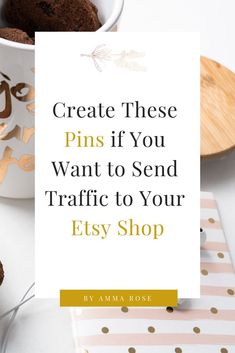 a sign that says create these pins if you want to send traffic to your etsy shop