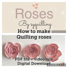 how to make quilling roses with digital printables and video links for beginners