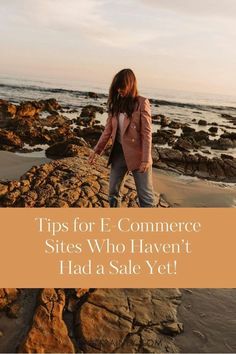 a woman standing on rocks with the words tips for e - commerce sites who haven't had a sale yet