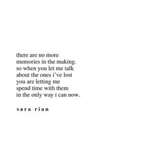 there are no more memories in the making so when you let me talk about the ones i've lost you are letting me spend and why i can now