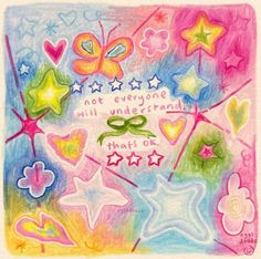 a colorful drawing with stars, hearts and words on the bottom right hand corner that says not everyone will understand that one thing is true love