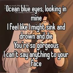 a man and woman kissing in front of a mirror with the caption ocean blue eyes, looking in mine i feel like i might sink and drown and die