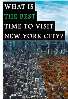 an aerial view of new york city with the words what is the best time to visit?