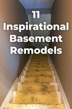 stairs with the words 11 inspirational basement remodels on it and below them