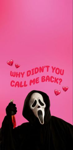 a person in a ghost mask holding up a cell phone with the caption why didn't you call me back?