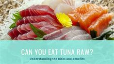 an image of tuna and other foods with the words can you eat tuna raw?